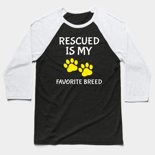 Rescued Is My Favorite Breed Baseball T-Shirt